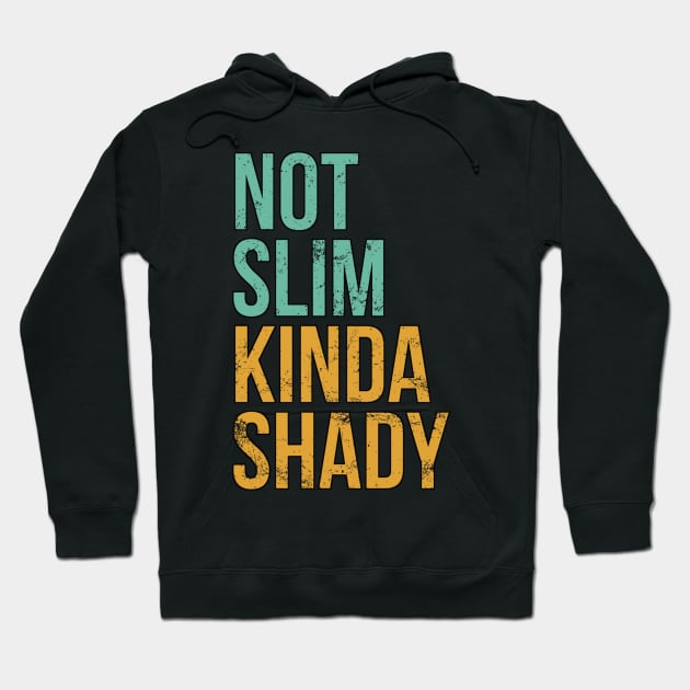 Not Slim Kinda Shady Hoodie by Oolong